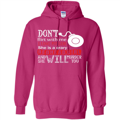 Redhead Girl T-shirt Don't Flirt With Me I Love My Girl She Is A Crazy Redhead Girl Heliconia