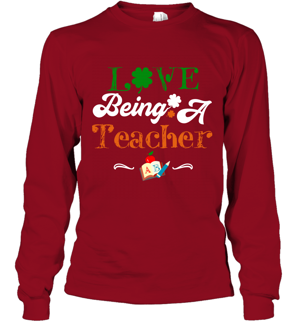 Love Being A Teacher Saint Patricks Day Shirt Long Sleeve T-Shirt Cardinal Red