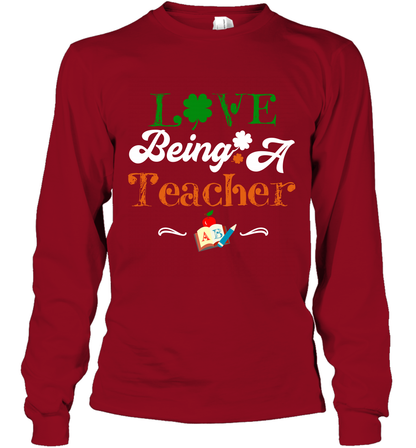 Love Being A Teacher Saint Patricks Day Shirt Long Sleeve T-Shirt Cardinal Red