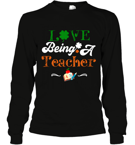 Love Being A Teacher Saint Patricks Day Shirt Long Sleeve T-Shirt Black