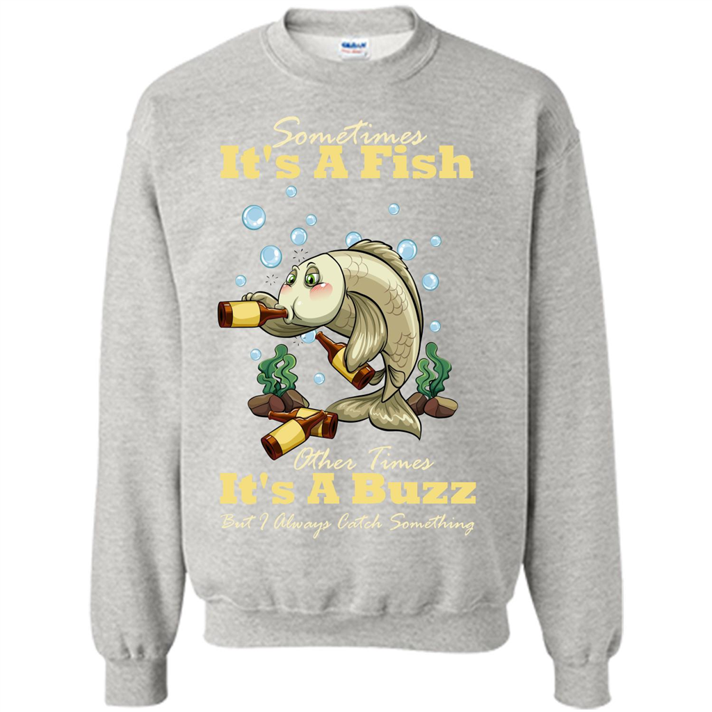 Fishing T-shirt Sometimes It's A Fish Other Times It's A Buzz Ash