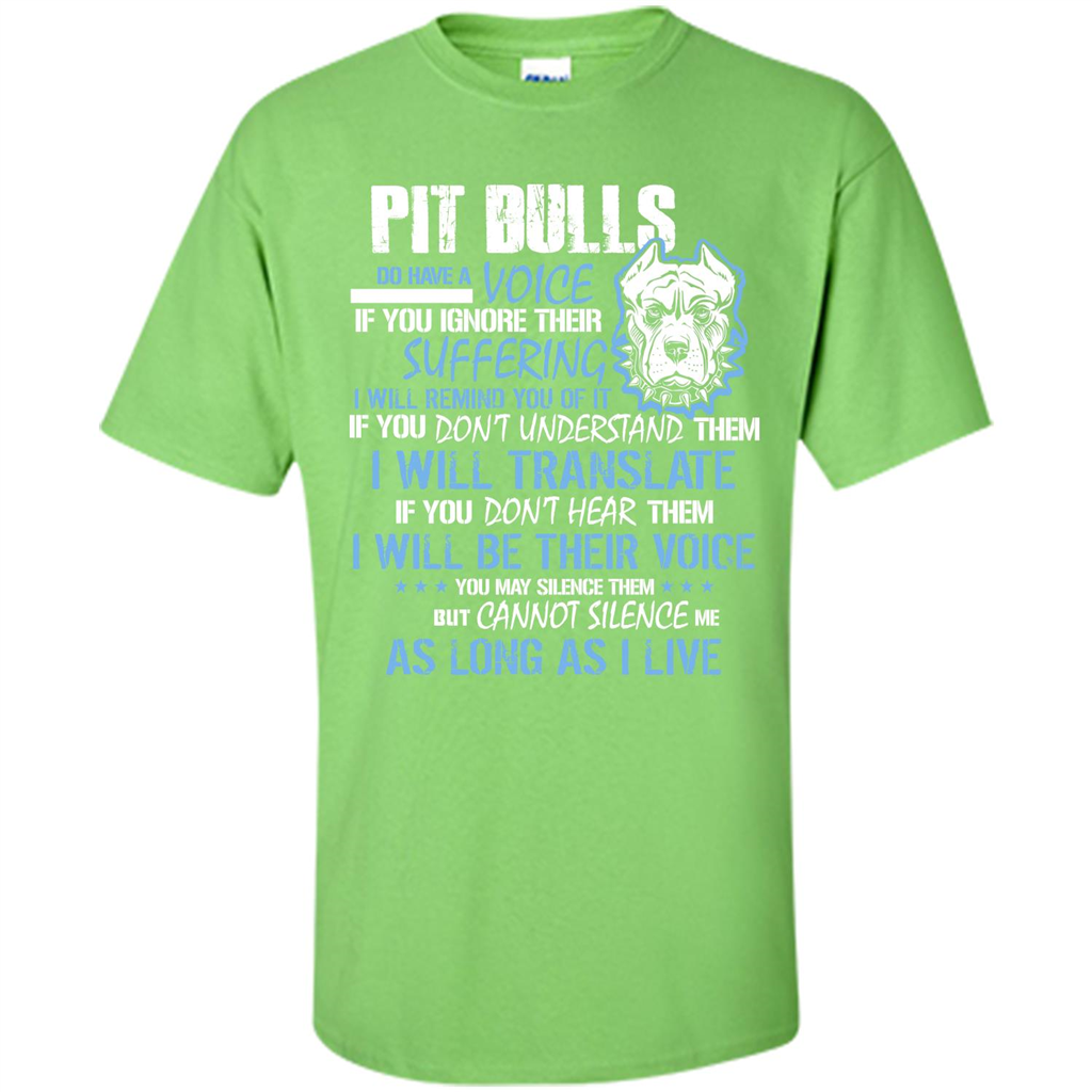 Pit Bull Do Have A Voice If YOu Ignore Their Suffering T-shirt Lime
