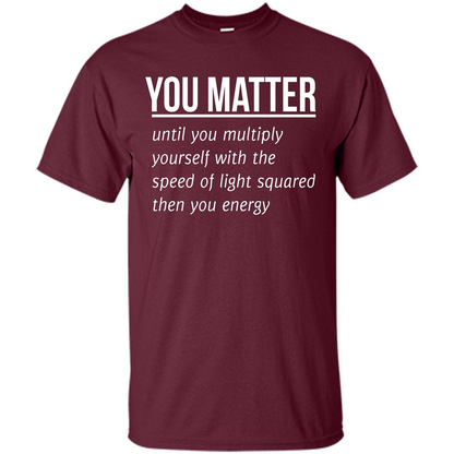 You Matter T-shirt Maroon