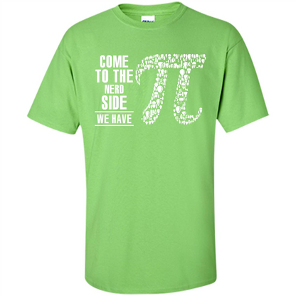 Nerd T-shirt Come To The Nerd Side We Have Pi Lime
