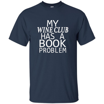 My Wine Club Has A Book Problem T-shirt Navy