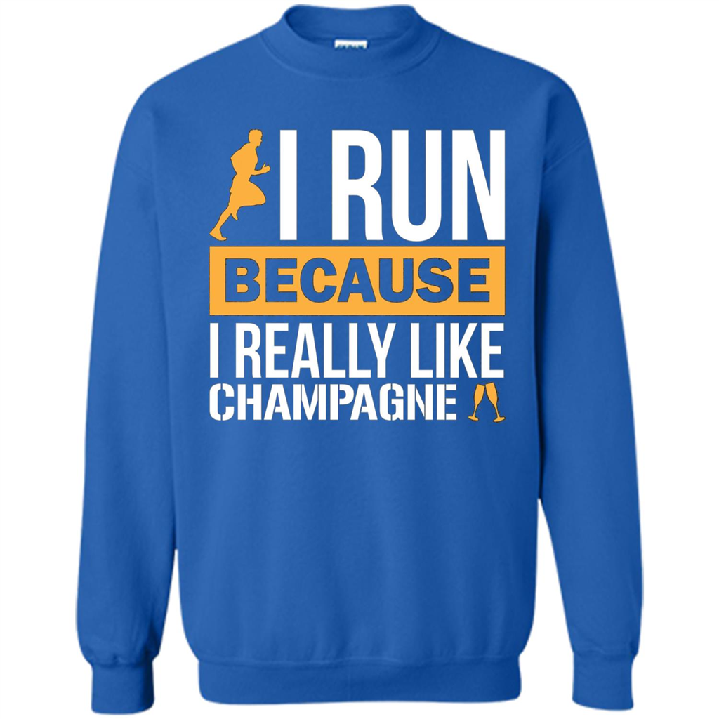 I Run Because I Really Like Champagne Liquor T-shirt Royal