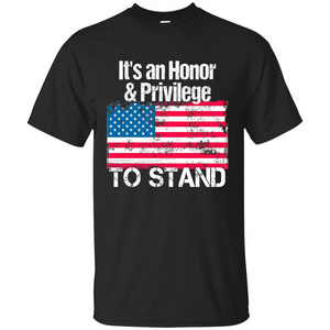 It's An Honor And Privilege To Stand American Flag T-shirt