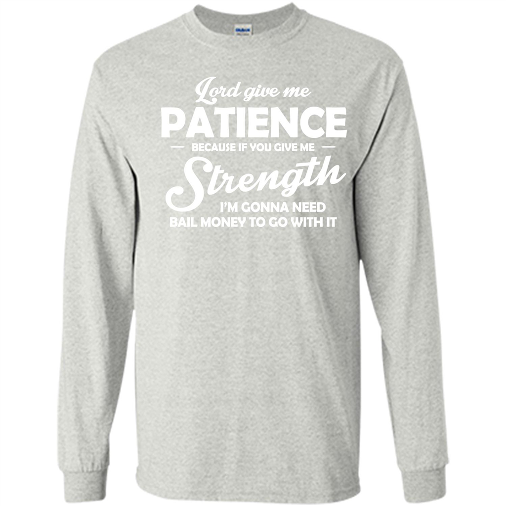 Christian T-shirt Lord Give Me Patience Ash