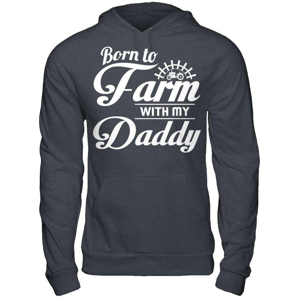 Born To Farm With My Daddy T-shirt Gildan - Pullover Hoodie Dark Heather