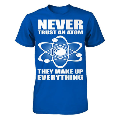 Never Trust An Atom, They Make Up Everything Next Level - Unisex Fitted Tee Royal
