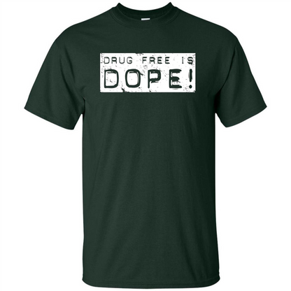 Drug Free Is Dope T-shirt Forest Green