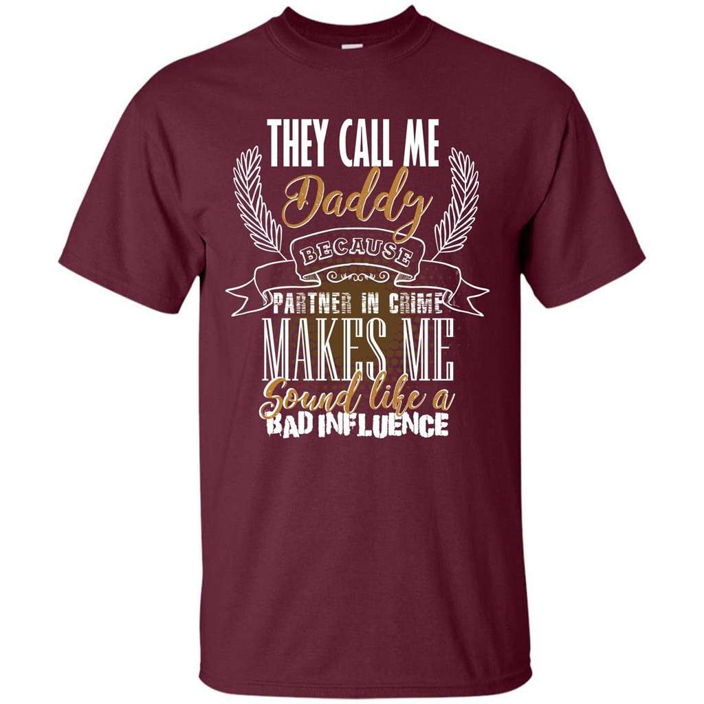 Daddy T-shirt They Call Me Daddy Because Partner In Crime Maroon