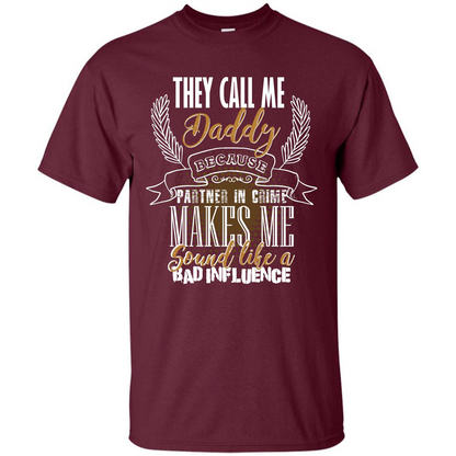 Daddy T-shirt They Call Me Daddy Because Partner In Crime Maroon