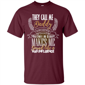 Daddy T-shirt They Call Me Daddy Because Partner In Crime