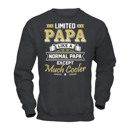 Limited Papa - Like A Normal Papa Except Much Cooler T-shirt Gildan - Pullover Sweatshirt Dark Heather