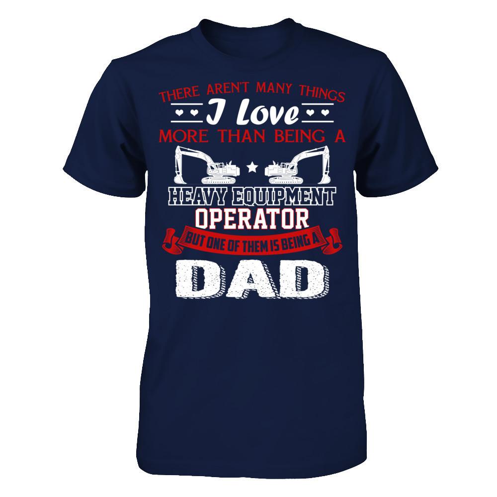 There Aren’t Many Things I Love More Than Being A Heavy Equipment Operator But One Of Them Is Being A Dad Gildan - Short Sleeve Tee Navy
