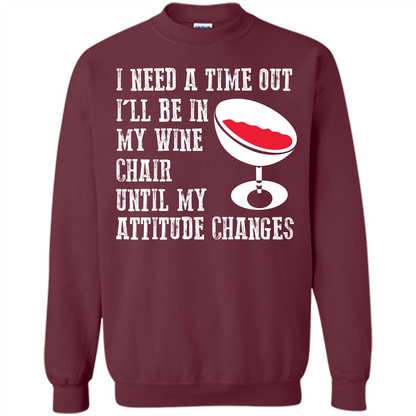 Wine T-shirt I Need A Time Out I’ll Be In My Wine Chair T-shirt Maroon