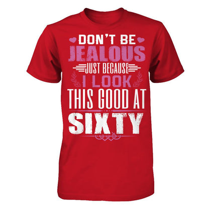 Don't Be Jealous Just Because I Look This Good At Sixty T-shirt Gildan - Short Sleeve Tee Red