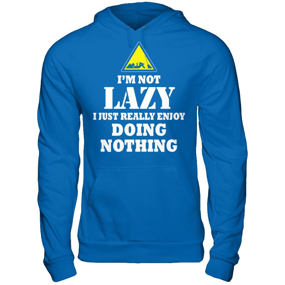 I'm Not Lazy I Just Really Enjoy Doing Nothing T-shirt Gildan - Pullover Hoodie Royal
