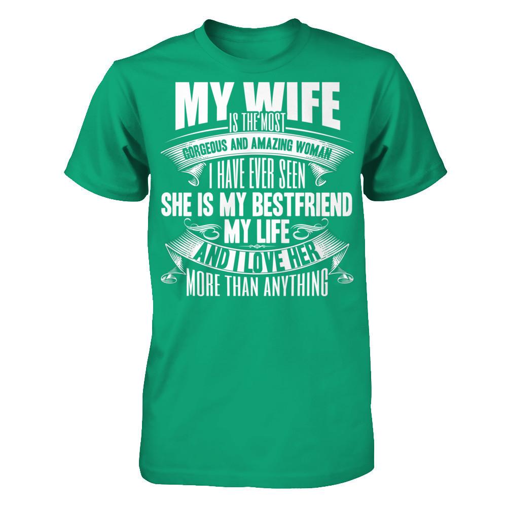 My Wife Is The Most Gorgeous And Amazing Woman I Have Ever Seen Gildan - Short Sleeve Tee Kelly Green