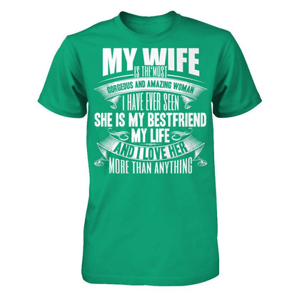 My Wife Is The Most Gorgeous And Amazing Woman I Have Ever Seen Gildan - Short Sleeve Tee Kelly Green