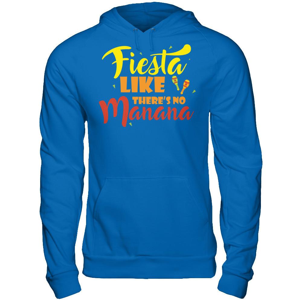 Fiesta Like There's No Manana - Festival Party T-shirt Gildan - Pullover Hoodie Royal