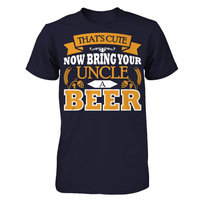 That's Cute Now Bring Your Uncle A Beer Next Level - Unisex Fitted Tee Midnight Navy