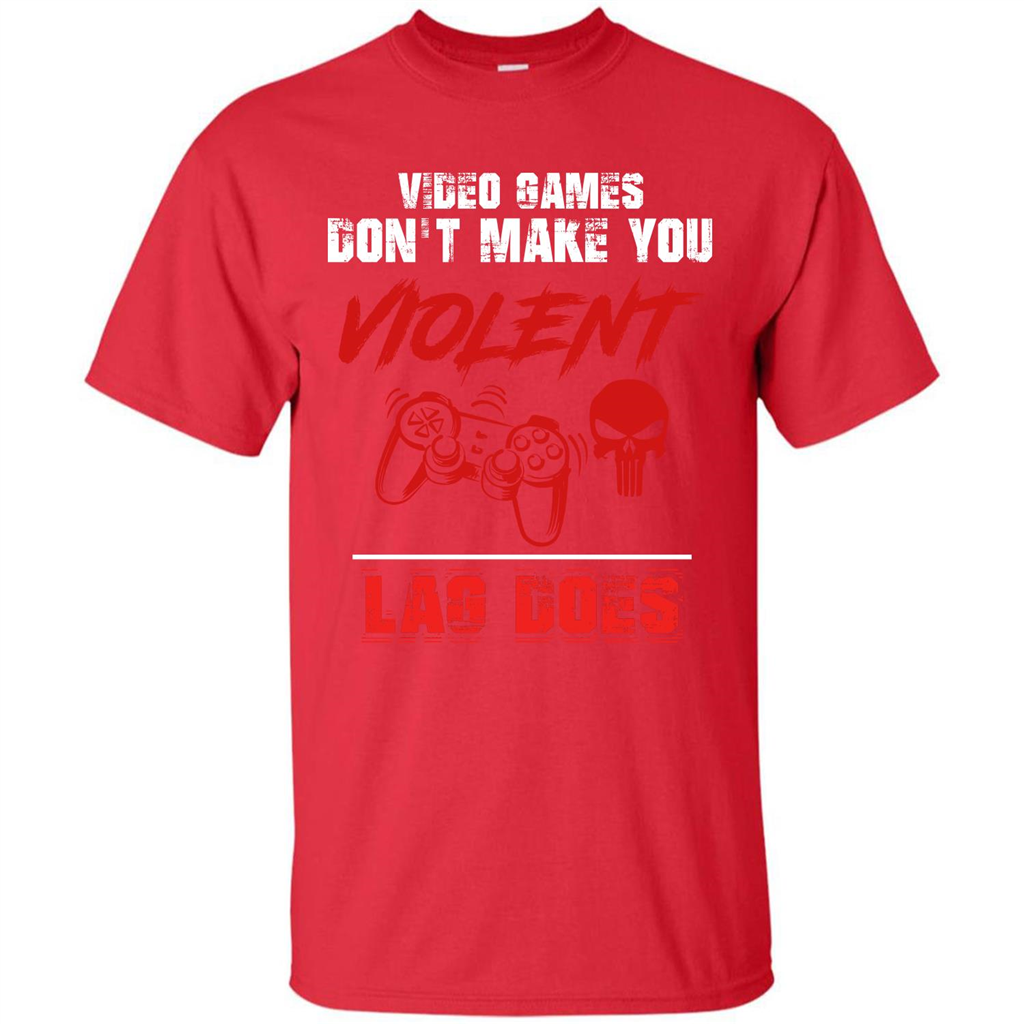 Gamer T-shirt Video Games Don't Make You Violent Lag Does T-shirt