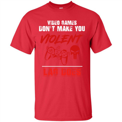 Gamer T-shirt Video Games Don't Make You Violent Lag Does T-shirt
