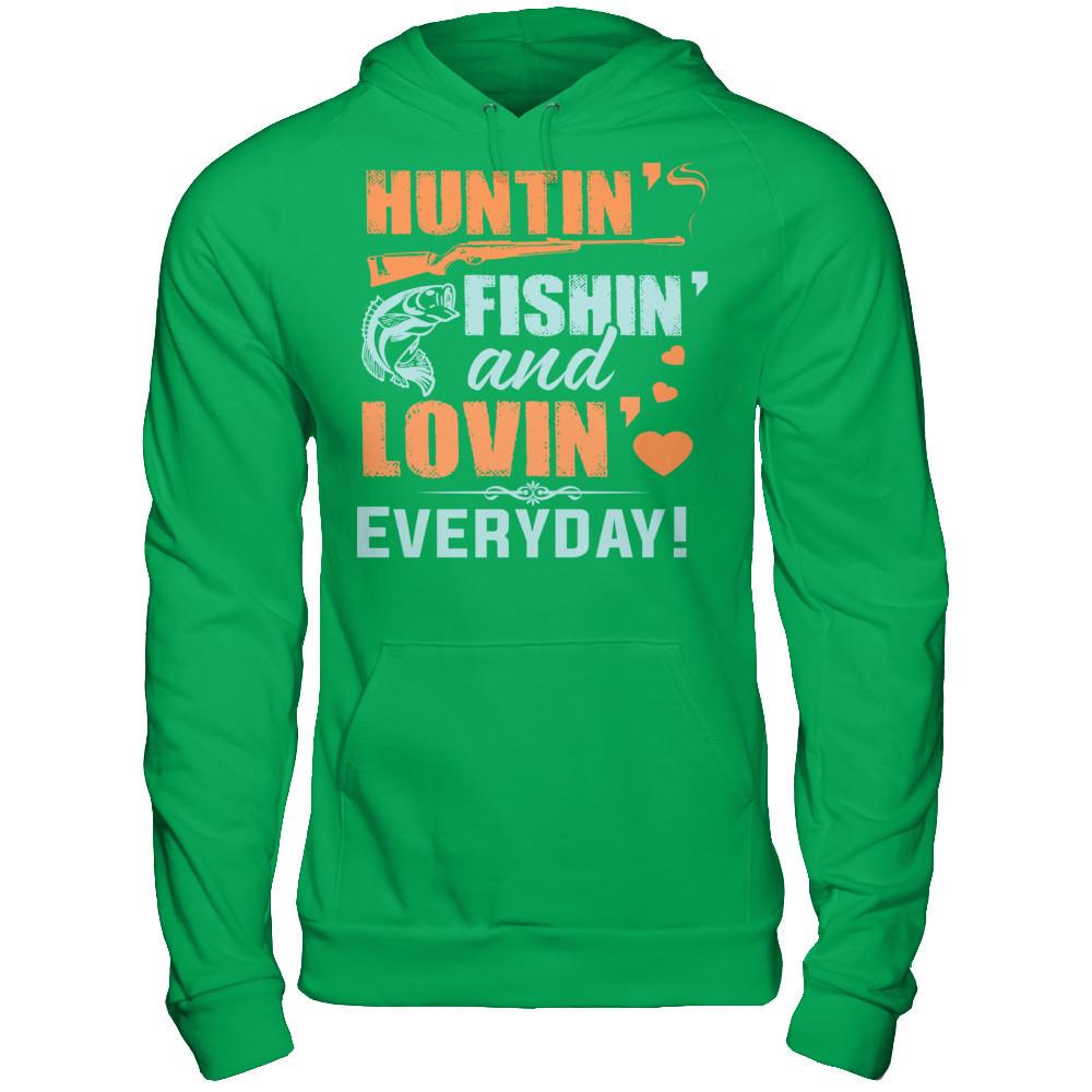 Hunting, Fishing and Loving everyday! T-shirt Gildan - Pullover Hoodie Irish Green