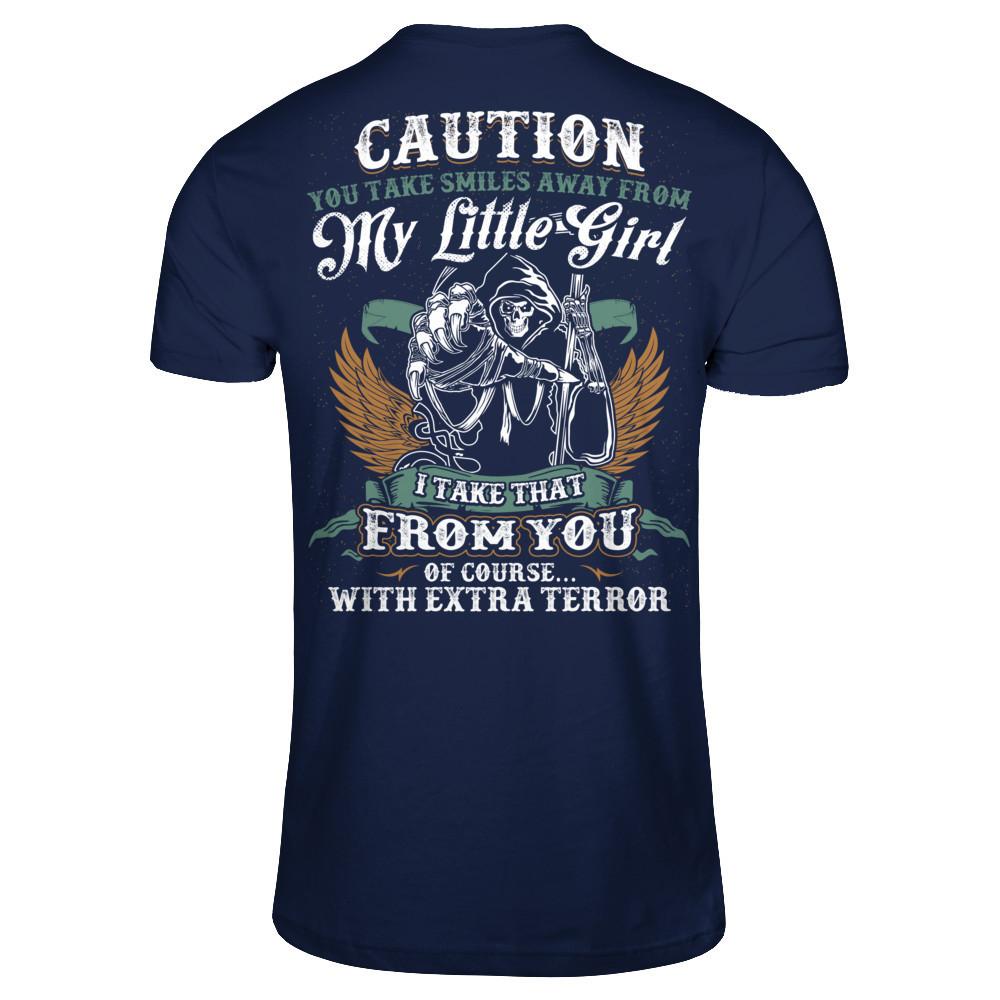 Caution. You Take Smiles Away From My Little Girl. I Take That From You. Of Course, With Extra Terror T-shirt Gildan - Short Sleeve Tee Navy