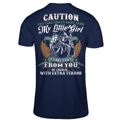 Caution. You Take Smiles Away From My Little Girl. I Take That From You. Of Course, With Extra Terror T-shirt Gildan - Short Sleeve Tee Navy