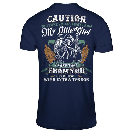 Caution. You Take Smiles Away From My Little Girl. I Take That From You. Of Course, With Extra Terror T-shirt Gildan - Short Sleeve Tee Navy