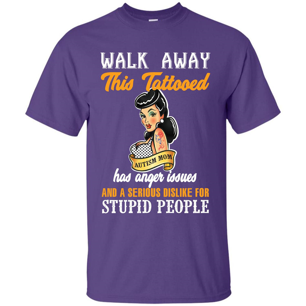 Autism Awareness T-shirt Walk Away This Tattooed Autism Mom Has Anger Issues Purple