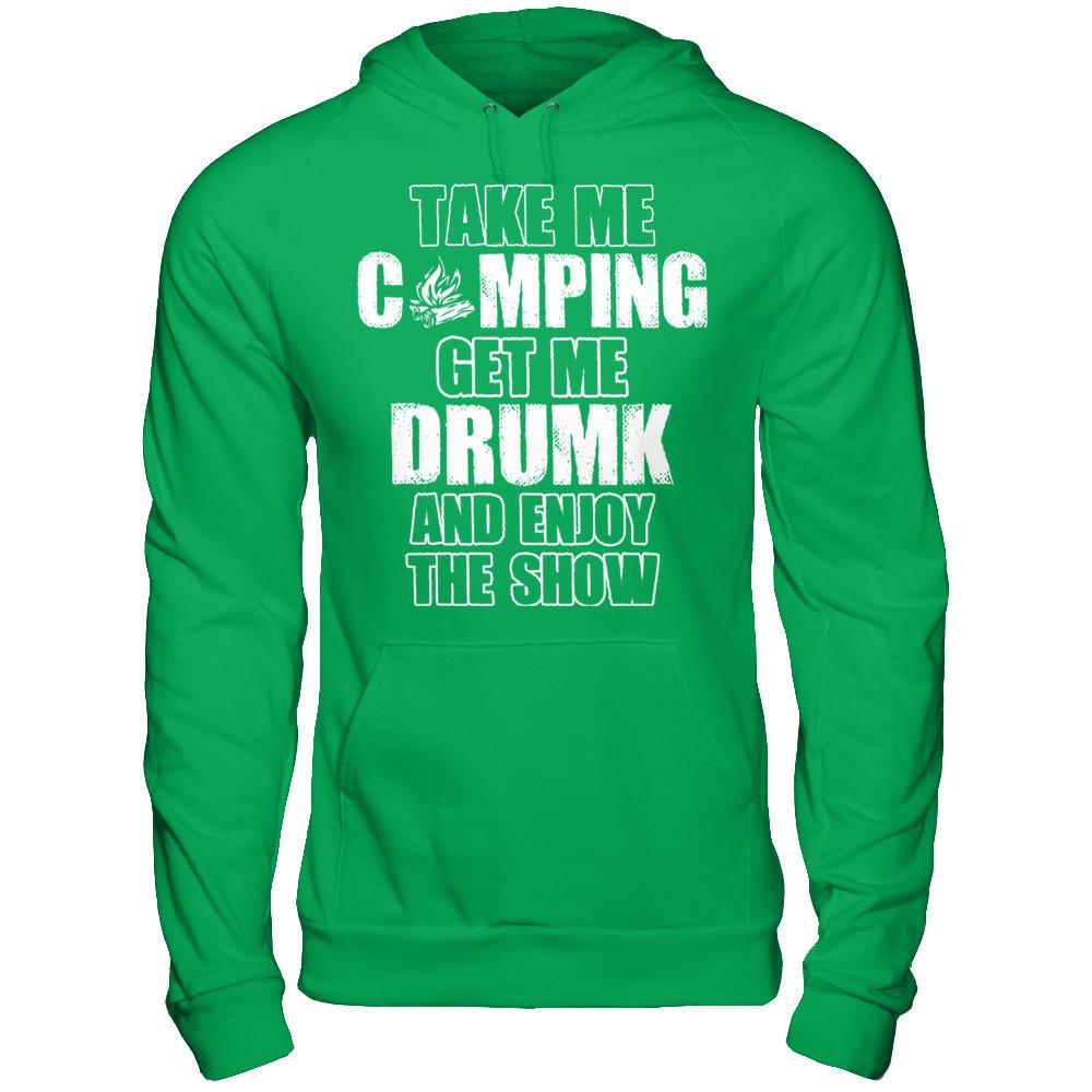Take Me Camping And Get Me Drunk And Enjoy The Show Gildan - Pullover Hoodie Irish Green