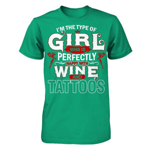 I'm The Type Of Girl Who Is Perfectly Happy With Wine And Tattoos T-shirt