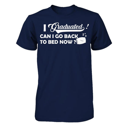 I Graduated Can I Go Back To Bed Now T-shirt Gildan - Short Sleeve Tee Navy