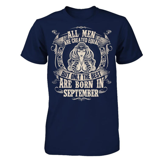 All Men Are Created Equal, But Only The Best Are Born In September T-shirt Gildan - Short Sleeve Tee Navy