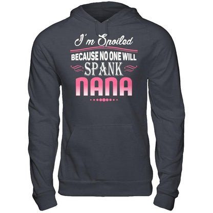 Spoiled Because No One Will Spank Nana Gildan - Pullover Hoodie Dark Heather