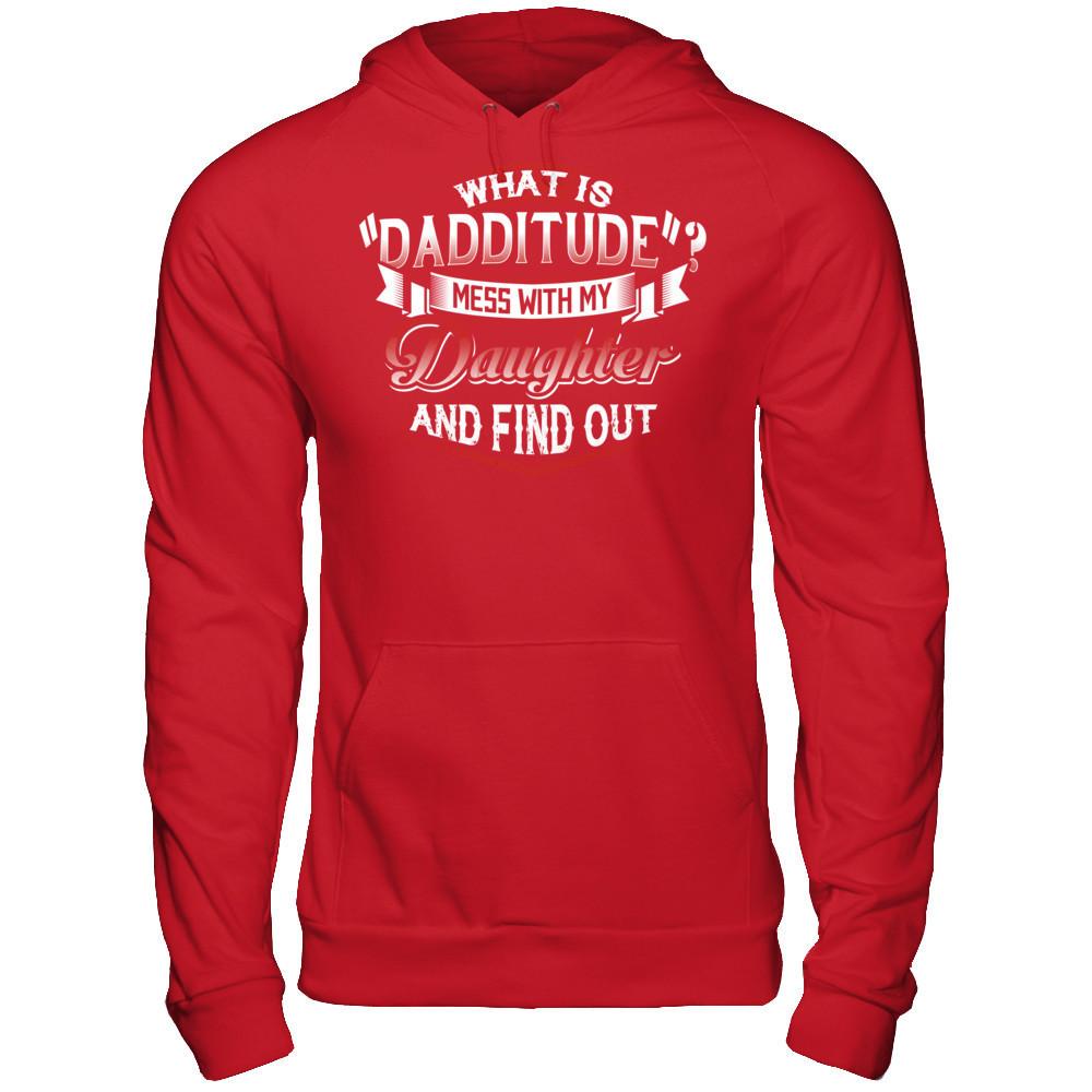 What Is Dadditude Mess With My Daughter And Find Out Gildan - Pullover Hoodie Red