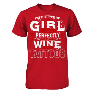I'm The Type Of Girl Who Is Perfectly Happy With Wine And Tattoos T-shirt