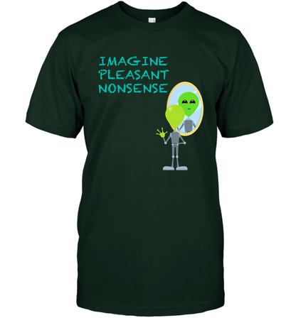 Imagine Plaeasant Nonsense Shirt T-Shirt T-Shirt Forest Green