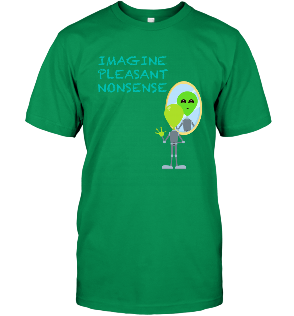 Imagine Plaeasant Nonsense Shirt T-Shirt T-Shirt Irish Green