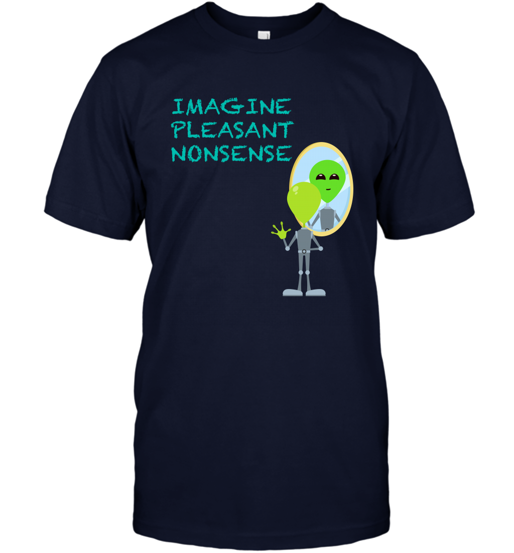 Imagine Plaeasant Nonsense Shirt T-Shirt T-Shirt Navy