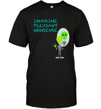 Imagine Plaeasant Nonsense Shirt T-Shirt T-Shirt Black