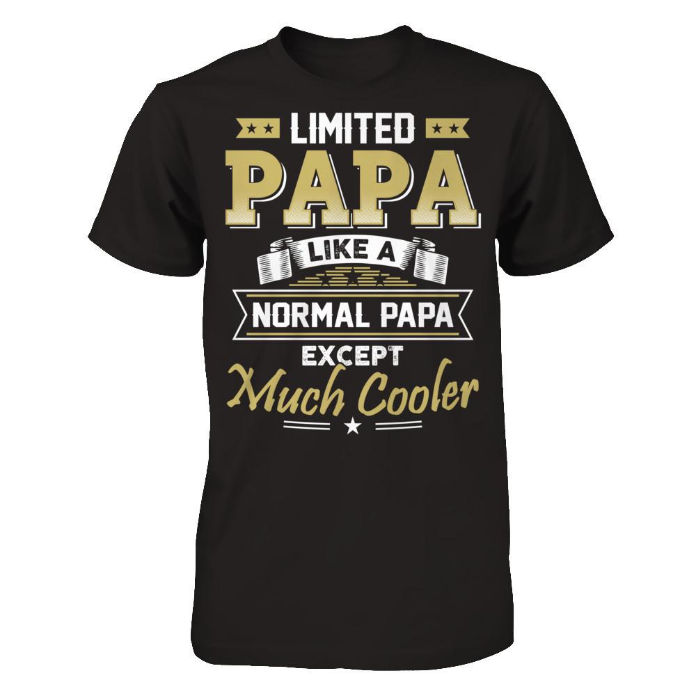 Limited Papa - Like A Normal Papa Except Much Cooler T-shirt Gildan - Short Sleeve Tee Black