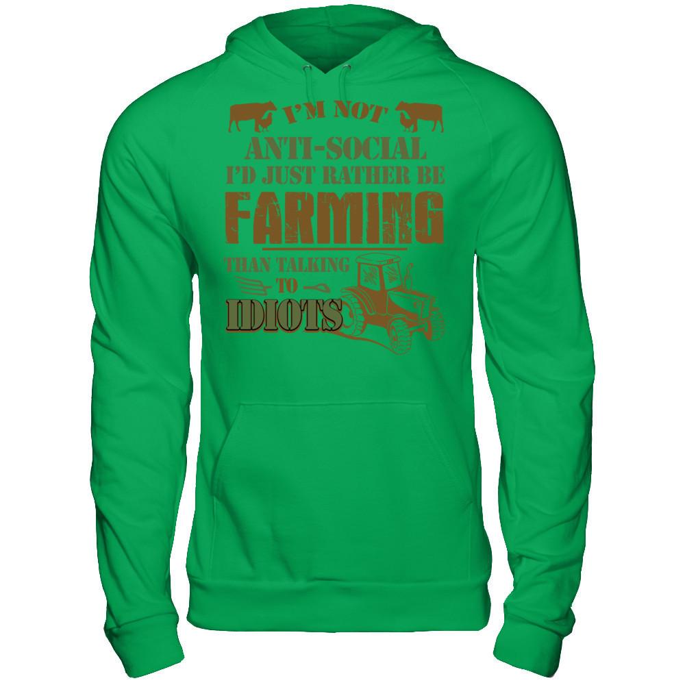 I'm Not Anti-Social I'd Just Rather Be Farming Than Talking To Idiots T-shirt Gildan - Pullover Hoodie Irish Green
