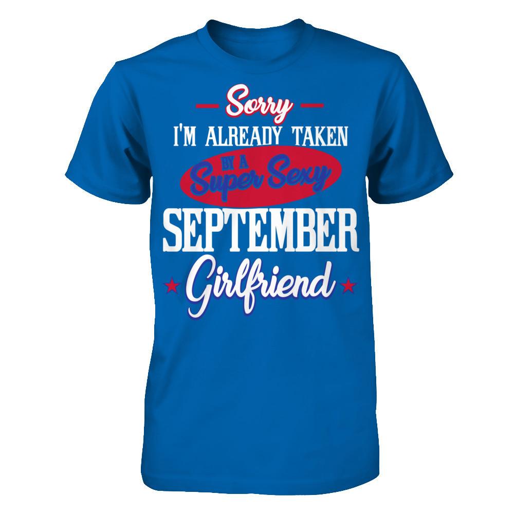 Sorry I'm Already Taken By A Super Sexy September Girlfriend Gildan - Short Sleeve Tee Royal