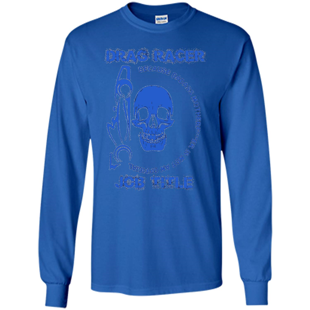 Drag Racer T-shirt Official Job Title Royal