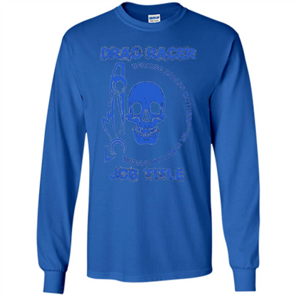 Drag Racer T-shirt Official Job Title Royal
